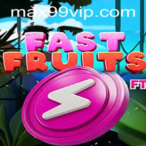 Discover the Thrill of FastFruits with MAX99 PH