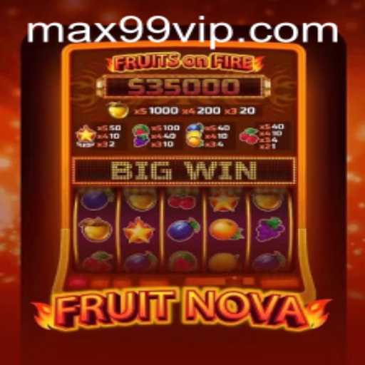 Exploring FruitNova and MAX99 PH: A Comprehensive Guide